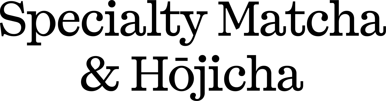 Specialty Matcha & Hojicha